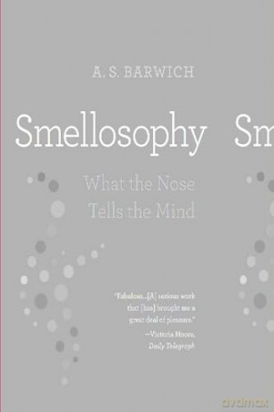 Smellosophy What The Nose Tells - A. S. Barwich [KSIĄŻKA]