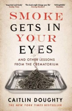 Smoke Gets In Your Eyes - Caitlin Doughty [KSIĄŻKA]
