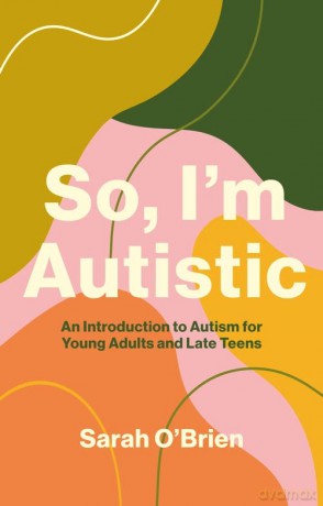 So Im Autistic - O'brien Sarah [KSIĄŻKA]