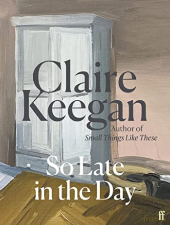 So Late In The Day - Claire Keegan [KSIĄŻKA]