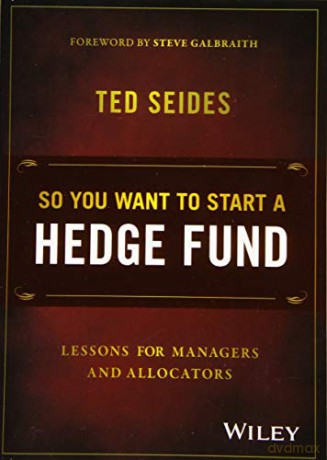 So You Want To Start A Hedge Fund - Ted Seides [KSIĄŻKA]