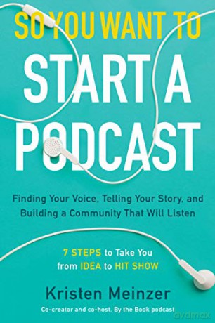 So You Want To Start A Podcast - Kristen Meinzer [KSIĄŻKA]