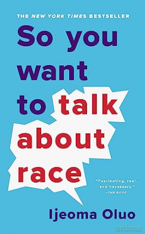 So You Want To Talk About Race - Ijeoma Oluo [KSIĄŻKA]