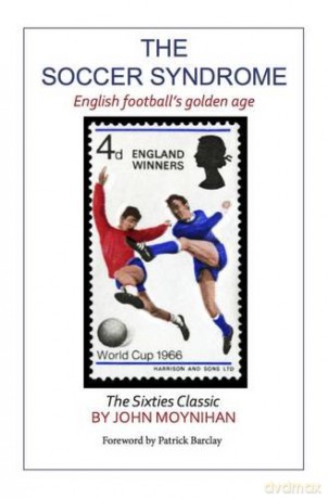 Soccer Sydrome:English Footballs Golden - John Moyniham [KSIĄŻKA]