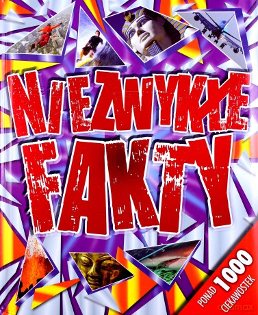 Niezwykłe Fakty. Ponad 1000 Ciekawostek [KSIĄŻKA]