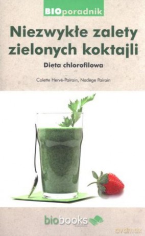 Niezwykłe Zalety Zielonych Koktajli [KSIĄŻKA]