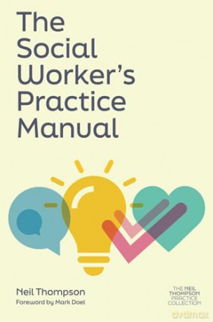 Social Workers Practice Manual - Neil Thompson [KSIĄŻKA]