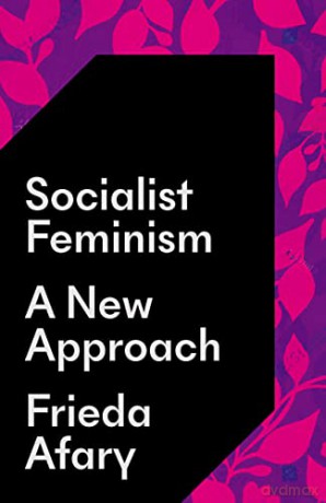 Socialist Feminism - Frieda Afary [KSIĄŻKA]
