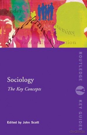 Sociology The Key Concepts - John Scott [KSIĄŻKA]