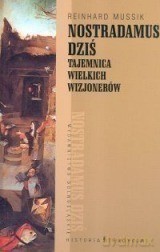 Nostradamus Dziś. Tajemnica Wielkich Wizjonerów - Mussik R. [KSIĄŻKA]