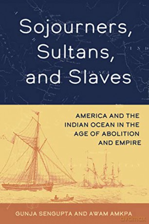 Sojourners Sultans And Slaves - Gunja Sengupta [KSIĄŻKA]
