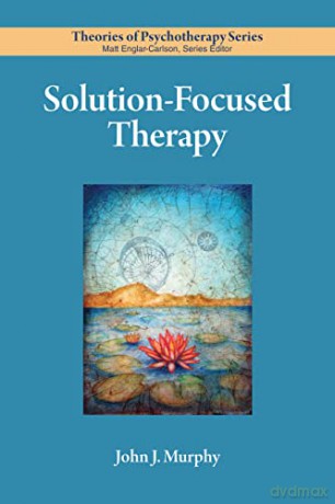 Solution-Focused Therapy - John Murphy (Author) [KSIĄŻKA]