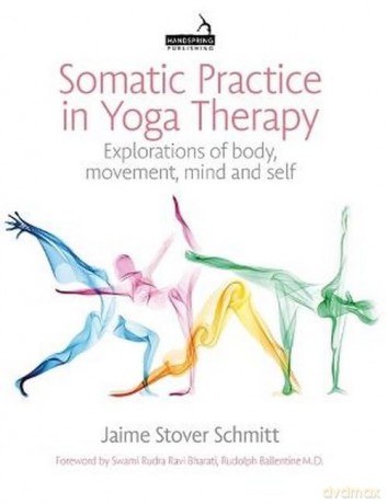 Somatic Practice In Yoga Therapy - Schmitt. Jaime S [KSIĄŻKA]