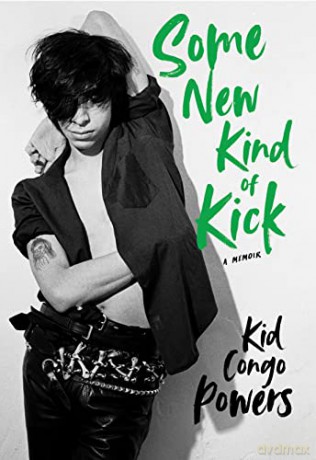 Some Kind Of New Kick - Kid Congo Powers [KSIĄŻKA]