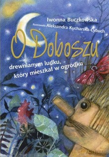 O Doboszu, Drewnianym Ludku, Który Mieszkał W Ogródku - Buczkowska I. [KSIĄŻKA]