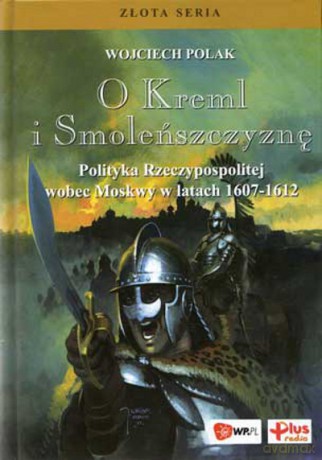 O Kreml i Smoleńszczyznę - Polak Wojciech [KSIĄŻKA]
