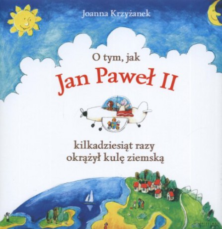 O Tym Jak Jan Paweł Ii Kilkadziesiąt Razy..y - Krzyżanek Joann [KSIĄŻKA]