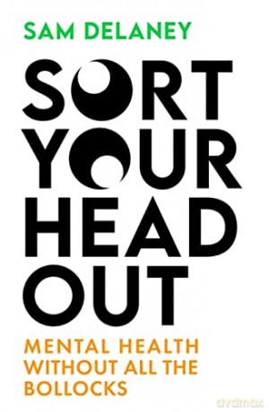 Sort Your Head Out - Sam Delaney [KSIĄŻKA]