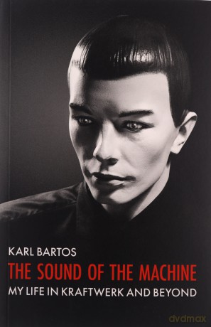 Sound Of The Machine - Karl Bartos [KSIĄŻKA]