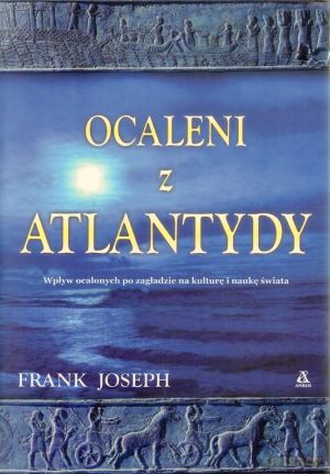 Ocaleni Z Atlantydy - Frank Joseph [KSIĄŻKA]