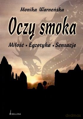 Oczy Smoka. Miłość*Egzotyka*Sensacje - Warneńska [KSIĄŻKA]