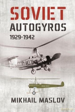 Soviet Autogyros - M Maslov [KSIĄŻKA]