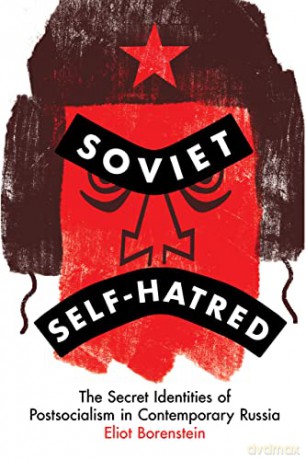 Soviet Selfhatred - Eliot Borenstein [KSIĄŻKA]