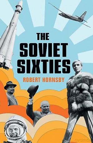 Soviet Sixties - Robert Hornsby [KSIĄŻKA]