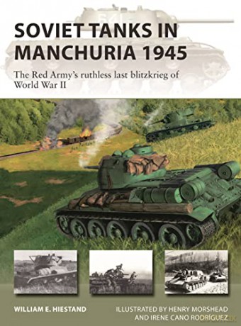 Soviet Tanks In Manchuria 1945 - William E Hiestand [KSIĄŻKA]