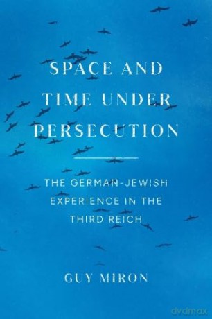 Space And Time Under Persecution - Guy Miron [KSIĄŻKA]