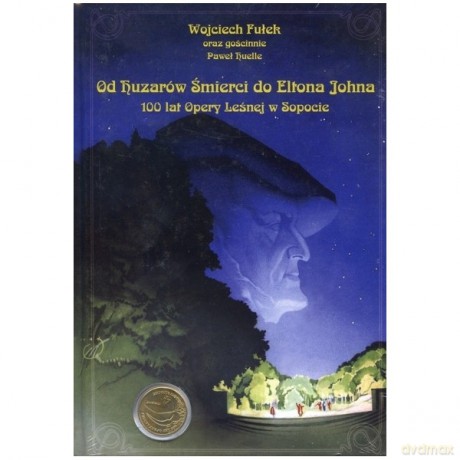 Od Huzarów Śmierci Do Eltona Johna. 100 Lat Opery Leśnej W Sopocie - Fułek Wojciech [KSIĄŻKA]