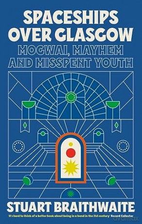 Spaceships Over Glasgow - Stuart Braithwaite [KSIĄŻKA]