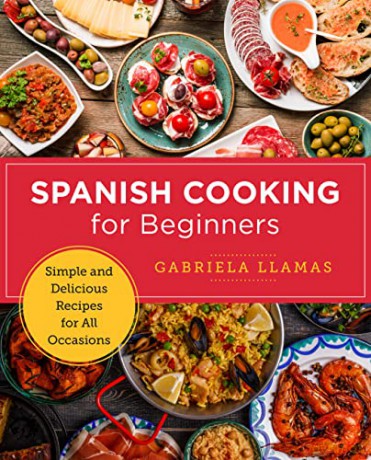 Spanish Cooking For Beginners - Gabriela Llamas [KSIĄŻKA]