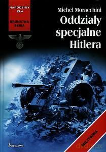 Oddziały Specjalne Hitlera - Moracchini M. [KSIĄŻKA]