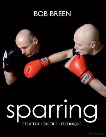 Sparring Strategy Tactics Technique - B Breen [KSIĄŻKA]