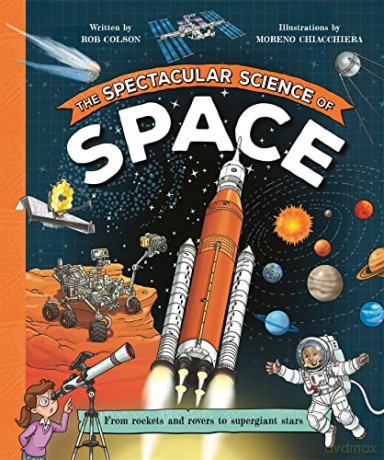 Spectacular Science Of Space - Rob Colson [KSIĄŻKA]