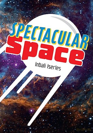 Spectacular Space Yr 3 Bk 7 - Inbali Iserles [KSIĄŻKA]