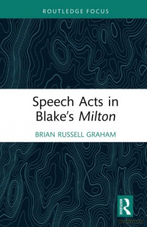 Speech Acts In Blakes Milton - Brian Russel Graham [KSIĄŻKA]