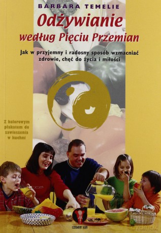 Odżywianie Wg.Pięciu Przemian - Temelie Barbara [KSIĄŻKA]