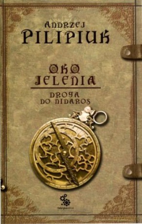Oko Jelenia 1. Droga Do Nidaros - Pilipiuk A. [KSIĄŻKA]