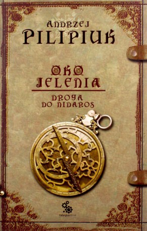 Oko Jelenia 1. Droga Do Nidaros - Pilipiuk A. [KSIĄŻKA]