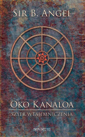 Oko Kanaloa. Szyfr Wtajemniczenia - Angel Sir B. [KSIĄŻKA]