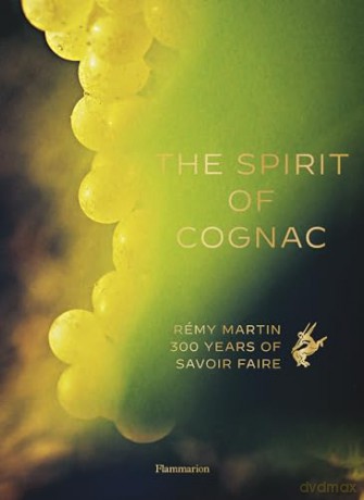 Spirit Of Cognac: Remy Martin 300 Years - Thomas Laurenceau [KSIĄŻKA]