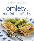 Omlety Naleśniki Racuchy Szybko I Smacznie [KSIĄŻKA]
