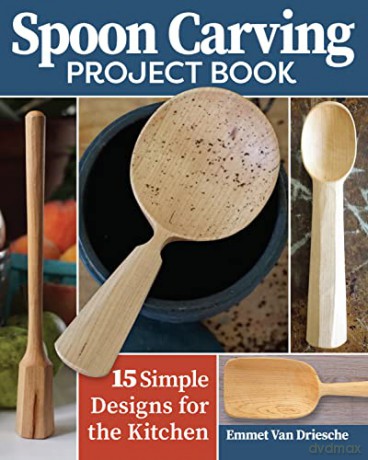 Spoon Carving Project Book - Emmet Van Driesche [KSIĄŻKA]