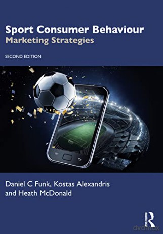 Sport Consumer Behaviour - Daniel C Funk [KSIĄŻKA]