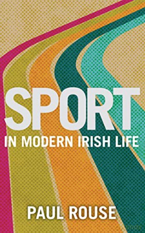 Sport In Modern Irish Life - Paul Rouse [KSIĄŻKA]