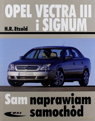 Opel Vectra III I Signum. Sam Naprawiam Samochód - Etzold H. [KSIĄŻKA]