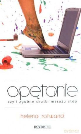 Opętanie Czyli Zgubne Skutki Masażu Stóp - Rotwand Helena [KSIĄŻKA]