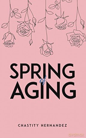 Spring Of Aging - Chastity Hernandez [KSIĄŻKA]
